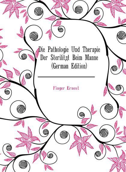 

Die Pathologie Und Therapie Der Sterilitat Beim Manne (German Edition)