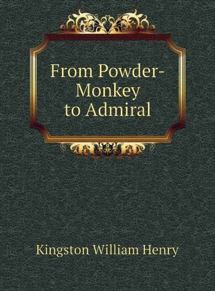

From Powder-Monkey to Admiral
