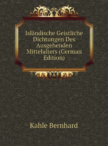 

Islandische Geistliche Dichtungen Des Ausgehenden Mittelalters (German Edition)