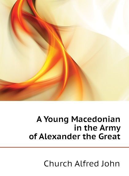 

A Young Macedonian in the Army of Alexander the Great