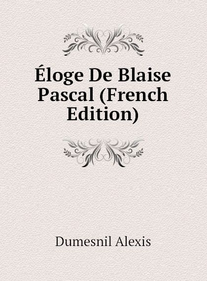 

Eloge De Blaise Pascal (French Edition)