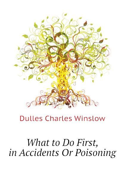 

What to Do First, in Accidents Or Poisoning