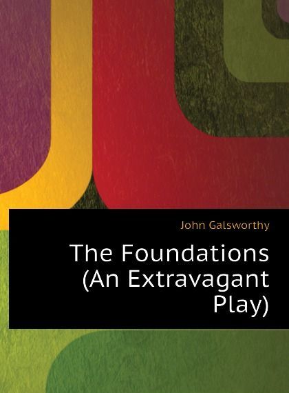 

The Foundations (An Extravagant Play)