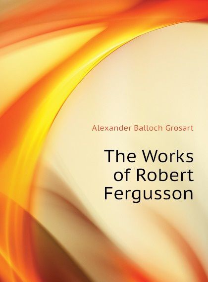 

The Works of Robert Fergusson