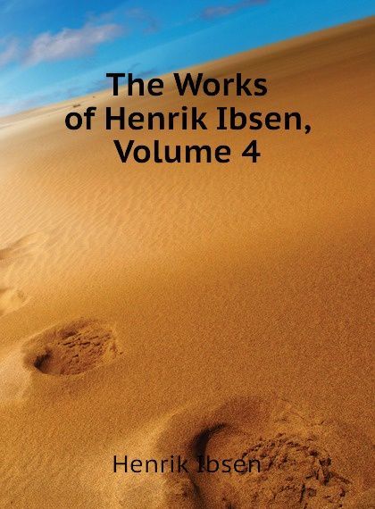 

The Works of Henrik Ibsen, Volume 4