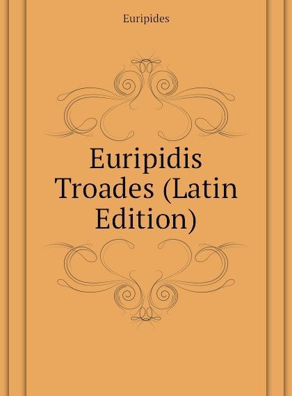 

Euripidis Troades (Latin Edition)