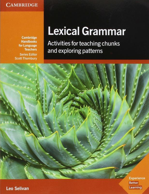 

Lexical Grammar: Activities for Teaching Chunks and Exploring Patterns