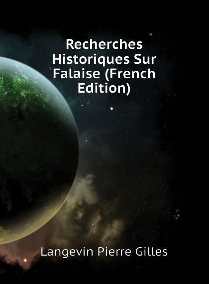 

Recherches Historiques Sur Falaise (French Edition)