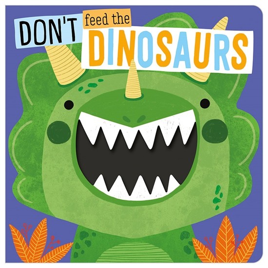 

Don`t Feed the Dinosaurs. Board book