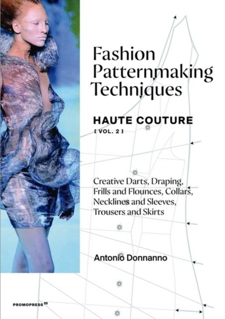 

Fashion Patternmaking Techniques. Haute Couture. Volume 2