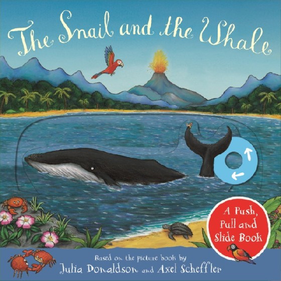 

The Snail and the Whale. A Push, Pull and Slide Book