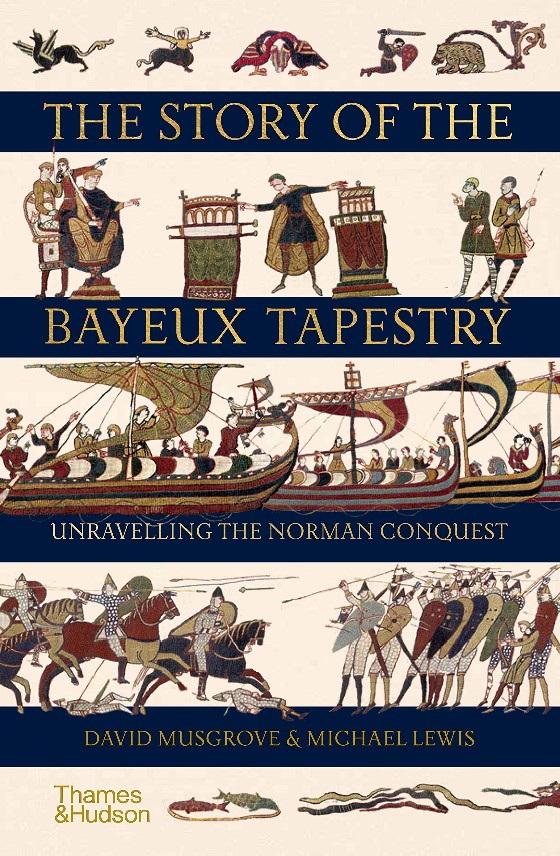

The Story of the Bayeux Tapestry. Unravelling the Norman Conquest