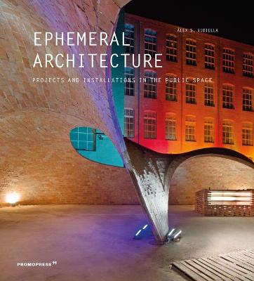 

Ephemeral Architecture. Projects and Installations in the Public Space