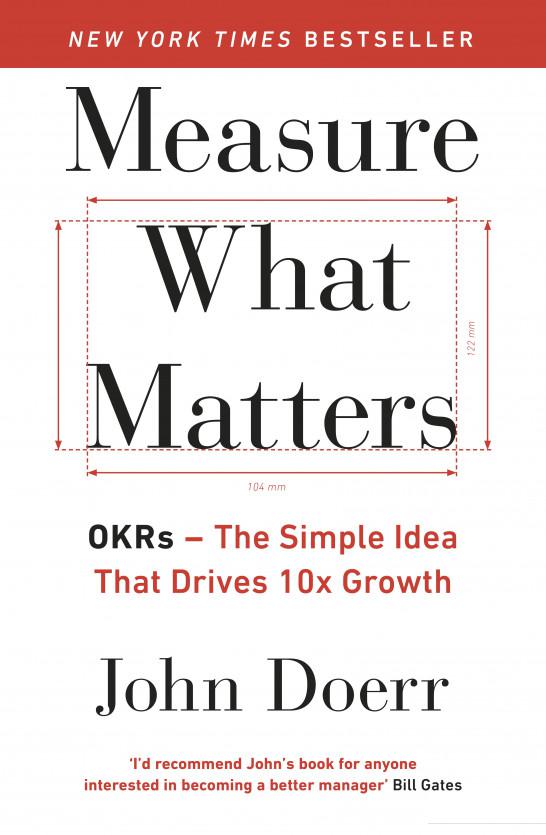 

Measure What Matters. OKRs: The Simple Idea that Drives 10x Growth (944836)