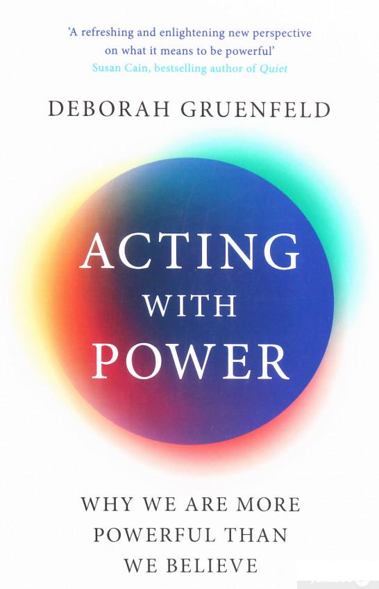 

Acting with Power. Why We Are More Powerful than We Believe (1163374)