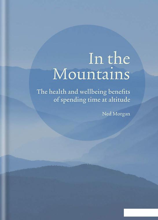 

In the Mountains. The health and wellbeing benefits of spending time at altitude (1101852)