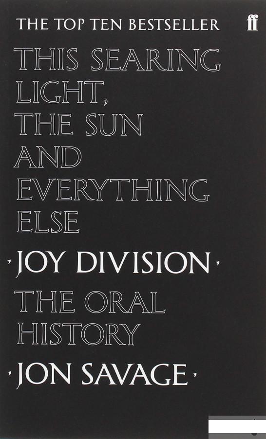 

This Searing Light, the Sun and Everything Else. Joy Division. The Oral History (1235830)