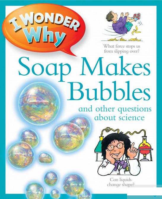 

I Wonder why Soap Makes Bubbles and Other Questions about Science (1011482)