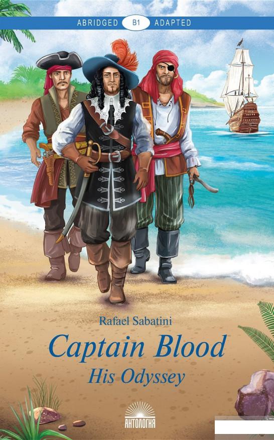 

Captain Blood. His Odyssey / Одиссея капитана Блада. Адаптированная книга для чтения на английском языке. Уровень В1 (1265822)