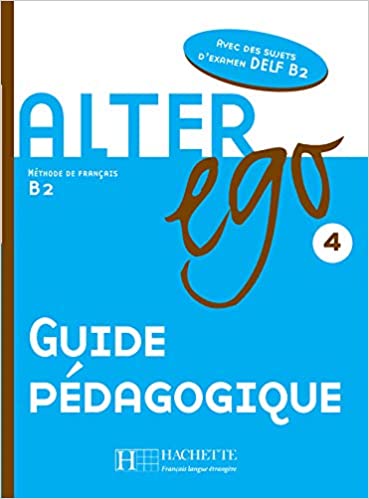 

Alter Ego 4: Guide pédagogique - Sylvie Pons, Catherine Dollez - 9782011555182