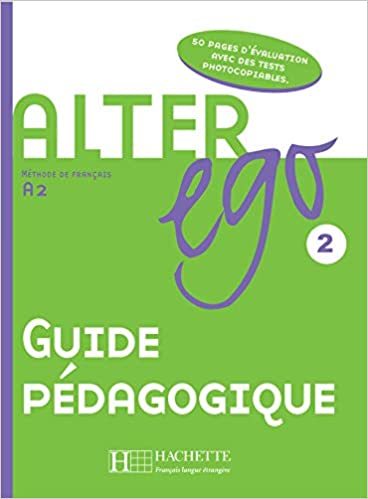 

Alter Ego 2: Guide pédagogique - V. Kizirian, Annie Berthet, Monique Waendendries, Béatrix Sampsonis, Catherine Hugot - 9782011554444