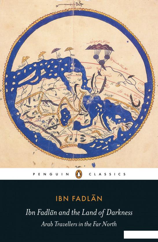 

Ibn Fadlan and the Land of Darkness: Arab Travellers in the Far North (945111)