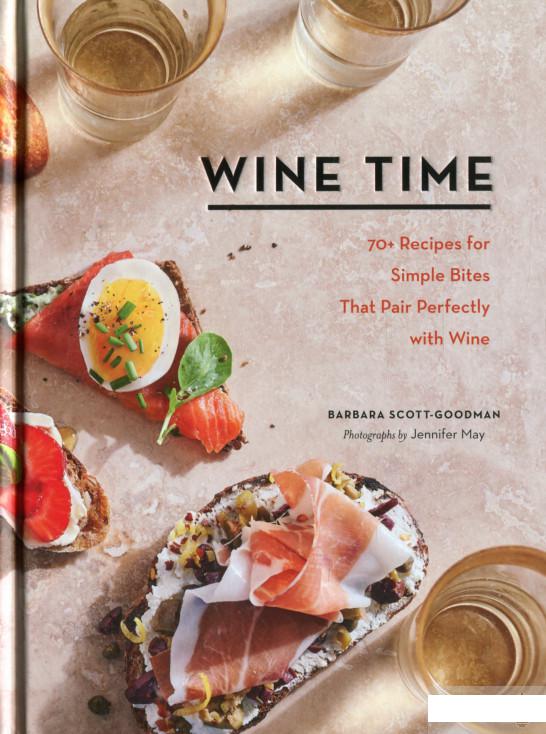 

Wine Time. 70+ Recipes for Simple Bites That Pair Perfectly with Wine (1295754)