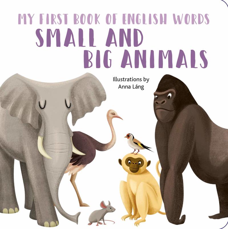 

My First Book of English Words: Small and Big Animals