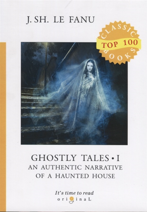 

Ghostly Tales. Part 1: An Authentic Narrative of a Haunted House (1775438)