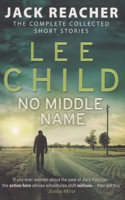 

No Middle Name: The Complete Collected Jack Reacher Stories