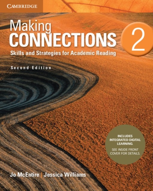 

Making Connections 2. Student`s Book with Integrated Digital Learning. Skills and Strategies for Academic Reading