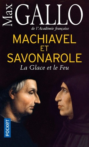 

Machiavel et Savonarole. La Glace et le Feu