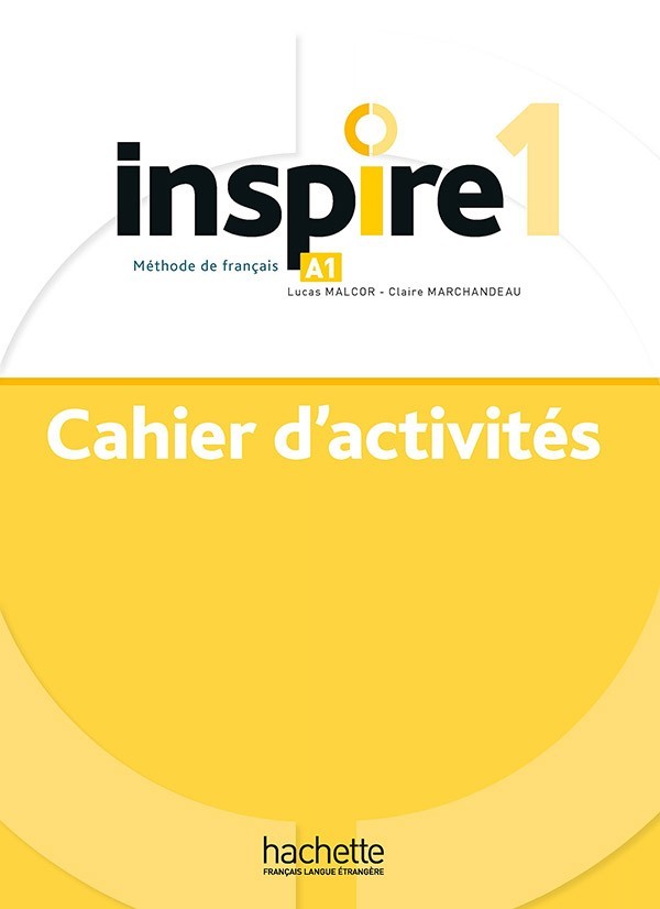 

Inspire Niveau A1: Cahier d`activites - Lucas Malcor, Claire Marchandeau - 9782015135762