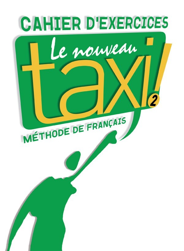 

Le Nouveau Taxi! 2: Cahier d'exercices - Robert Menand, Laure Hutchings, Nathalie Hirschprung - 9782011555526
