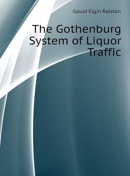 

The Gothenburg System of Liquor Traffic