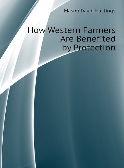 

How Western Farmers Are Benefited by Protection