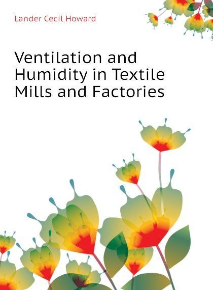 

Ventilation and Humidity in Textile Mills and Factories