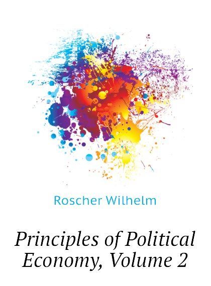 

Principles of Political Economy, Volume 2 (1810653)