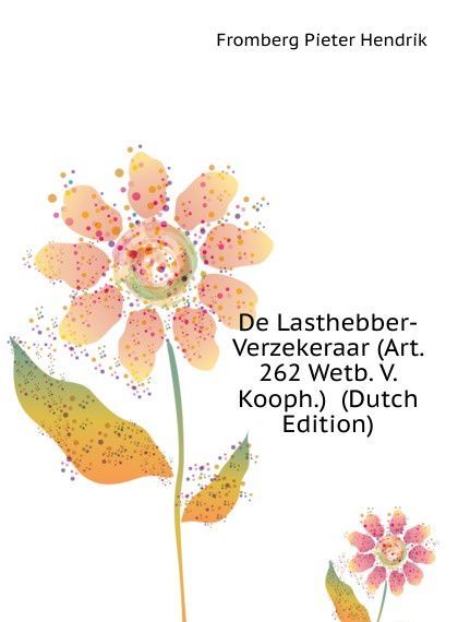 

De Lasthebber-Verzekeraar (Art. 262 Wetb. V. Kooph.) (Dutch Edition)