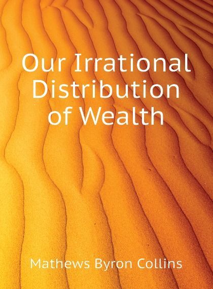 

Our Irrational Distribution of Wealth