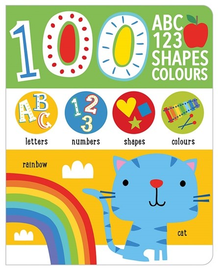 

First 100 Alphabet, Shapes, Colours, Numbers. Board book