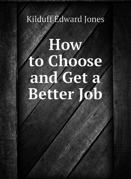 

How to Choose and Get a Better Job (1810942)