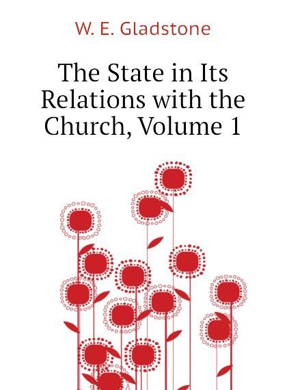

The State in Its Relations with the Church, Volume 1