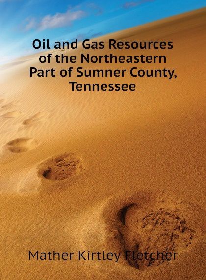 

Oil and Gas Resources of the Northeastern Part of Sumner County, Tennessee
