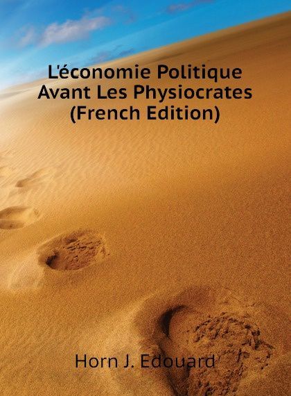 

Leconomie Politique Avant Les Physiocrates (French Edition)