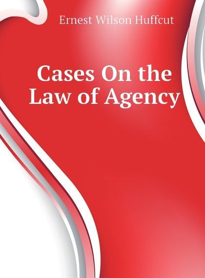 

Cases On the Law of Agency (1810890)