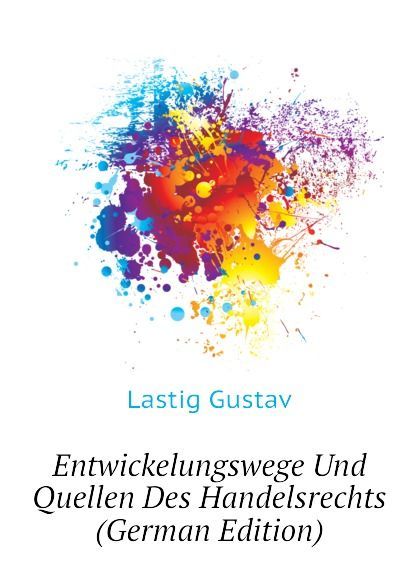 

Entwickelungswege Und Quellen Des Handelsrechts (German Edition)