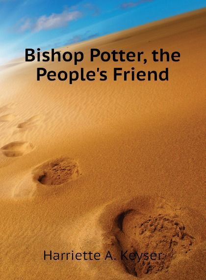 

Bishop Potter, the Peoples Friend