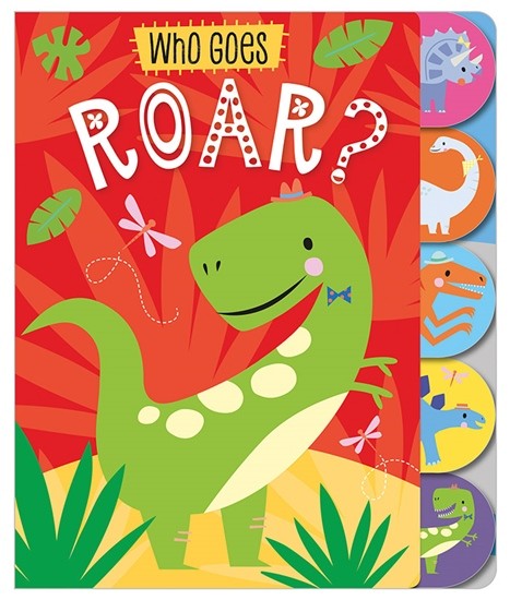 

Who Goes Roar Board book