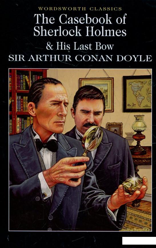 

The Casebook Of Sherlock Holmes & His Last Bow (445299)